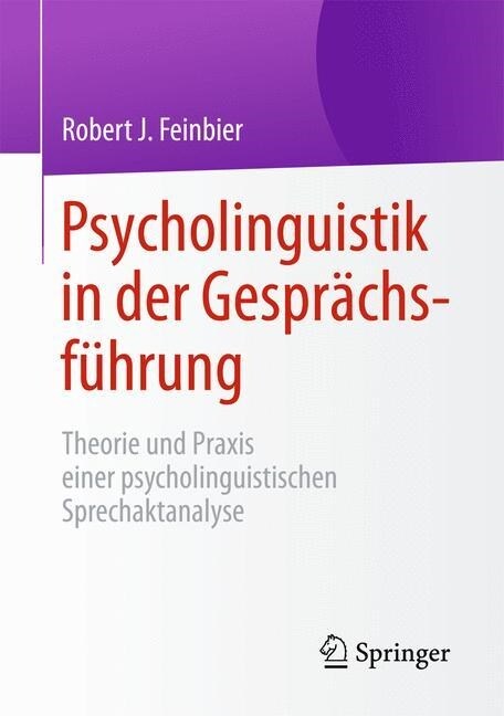 Psycholinguistik in Der Gespr?hsf?rung: Theorie Und Praxis Einer Psycholinguistischen Sprechaktanalyse (Paperback, 2015)