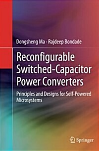 Reconfigurable Switched-Capacitor Power Converters: Principles and Designs for Self-Powered Microsystems (Paperback, 2013)