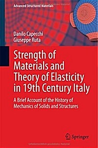 Strength of Materials and Theory of Elasticity in 19th Century Italy: A Brief Account of the History of Mechanics of Solids and Structures (Hardcover, 2015)