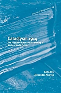 Cataclysm 1914: The First World War and the Making of Modern World Politics (Hardcover)