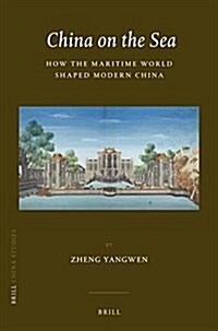 China on the Sea: How the Maritime World Shaped Modern China (Paperback)