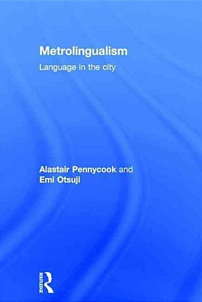Metrolingualism : Language in the City (Hardcover)
