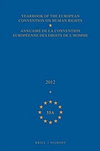 Yearbook of the European Convention on Human Rights/Annuaire de la Convention Europ?nne Des Droits de lHomme, Volume 55a (2012) (Hardcover)