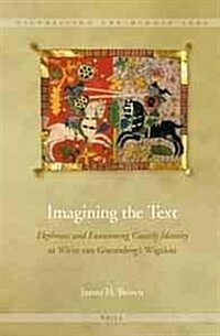 Imagining the Text: Ekphrasis and Envisioning Courtly Identity in Wirnt Von Gravenbergs Wigalois (Hardcover)