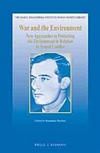 War and the Environment: New Approaches to Protecting the Environment in Relation to Armed Conflict (Hardcover)