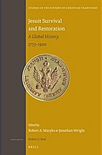 Jesuit Survival and Restoration: A Global History, 1773-1900 (Hardcover, Pp)