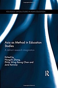 Asia as Method in Education Studies : A Defiant Research Imagination (Hardcover)