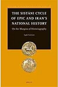 The Sistani Cycle of Epics and Irans National History: On the Margins of Historiography (Hardcover)