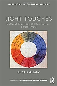 Light Touches : Cultural Practices of Illumination, 1800-1900 (Hardcover)