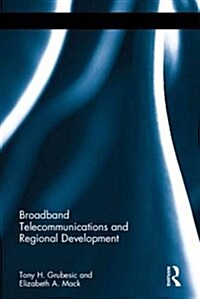 Broadband Telecommunications and Regional Development (Hardcover)