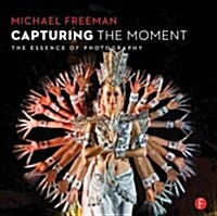 Capturing the Moment: The Essence of Photography (Paperback)