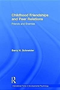 Childhood Friendships and Peer Relations : Friends and Enemies (Hardcover)