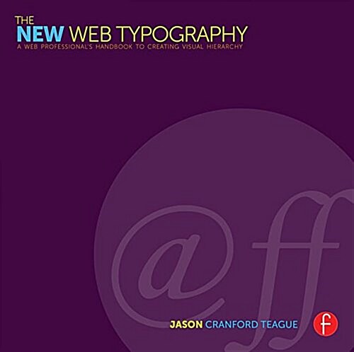 The New Web Typography : Create a Visual Hierarchy with Responsive Web Design (Paperback)
