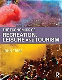 The Economics of Recreation, Leisure and Tourism (Paperback, 5 New edition)