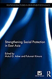 Strengthening Social Protection in East Asia (Hardcover)