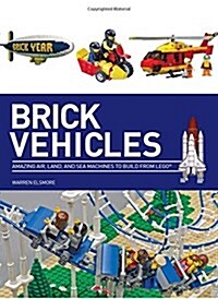 Brick Vehicles: Amazing Air, Land, and Sea Machines to Build from Lego (Paperback)