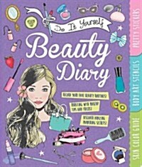 Do It Yourself Beauty Diary: With Pretty Stickers, Body Art Stencils, and a Skin Color Guide (Paperback)