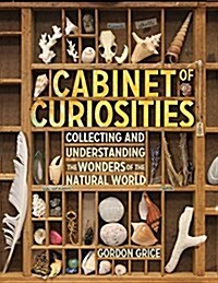 Cabinet of Curiosities: Collecting and Understanding the Wonders of the Natural World (Hardcover)
