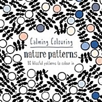 Calming Colouring Nature Patterns : 80 colouring book patterns (Other)