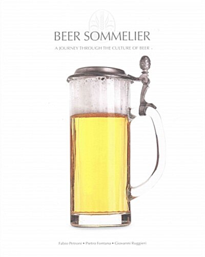 Beer Sommelier: A Journey Through the Culture of Beer (Hardcover)