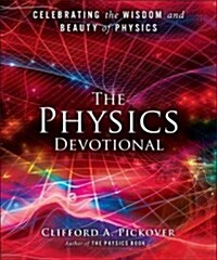 The Physics Devotional: Celebrating the Wisdom and Beauty of Physics (Hardcover)