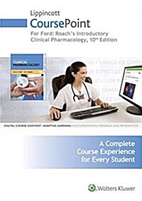 Lippincott Coursepoint for Fords Roachs Introductory Clinical Pharmacology with Print Textbook Package (Hardcover, 10, Tenth, Coursepo)