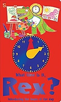What Time Is It, Rex?: Introducing the Hours of the Day (Board Books)