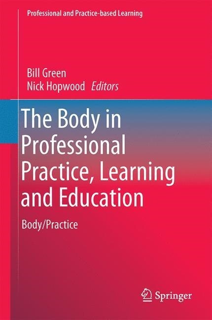 The Body in Professional Practice, Learning and Education: Body/Practice (Hardcover, 2015)