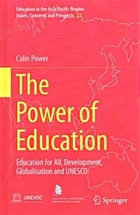 The Power of Education: Education for All, Development, Globalisation and UNESCO (Hardcover, 2015)
