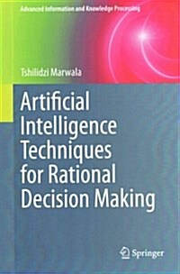 Artificial Intelligence Techniques for Rational Decision Making (Hardcover)