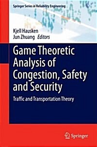 Game Theoretic Analysis of Congestion, Safety and Security: Traffic and Transportation Theory (Hardcover, 2015)