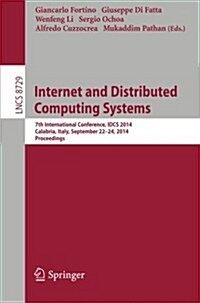 Internet and Distributed Computing Systems: 7th International Conference, Idcs 2014, Calabria, Italy, September 22-24, 2014, Proceedings (Paperback, 2014)