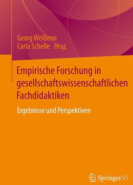 Empirische Forschung in Gesellschaftswissenschaftlichen Fachdidaktiken: Ergebnisse Und Perspektiven (Paperback, 2015)