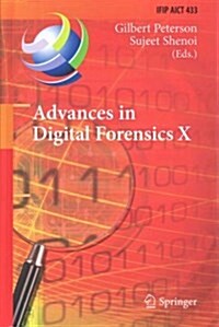 Advances in Digital Forensics X: 10th Ifip Wg 11.9 International Conference, Vienna, Austria, January 8-10, 2014, Revised Selected Papers (Hardcover, 2014)