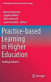 Practice-Based Learning in Higher Education: Jostling Cultures (Hardcover, 2015)
