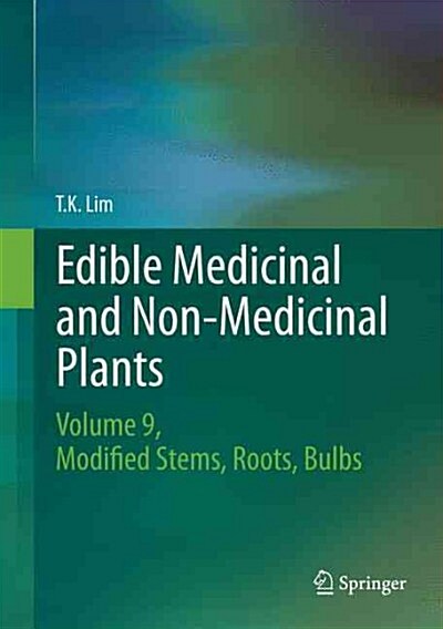 Edible Medicinal and Non Medicinal Plants: Volume 9, Modified Stems, Roots, Bulbs (Hardcover, 2015)