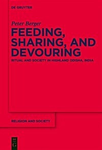 Feeding, Sharing, and Devouring: Ritual and Society in Highland Odisha, India (Hardcover)