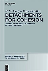 Detachments for Cohesion: Toward an Information Grammar of Oral Languages (Hardcover)