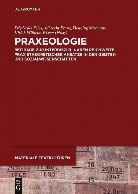 Praxeologie: Beitr?e Zur Interdisziplin?en Reichweite Praxistheoretischer Ans?ze in Den Geistes- Und Sozialwissenschaften (Hardcover)