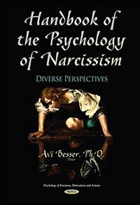Handbook of the psychology of narcissism : diverse perspectives