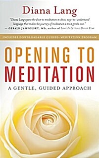 Opening to Meditation: A Gentle, Guided Approach (Paperback, Revised)