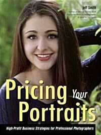 Pricing Your Portraits: High-Profit Strategies for Photographers (Paperback)