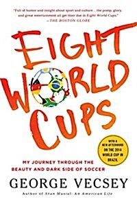 Eight World Cups: My Journey Through the Beauty and Dark Side of Soccer (Paperback)