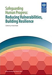 Safeguarding Human Progress: Reducing Vulnerabilities, Building Resilience (Paperback)