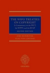 The Wipo Treaties on Copyright : A Commentary on the Wct, the Wppt, and the Btap (Hardcover)