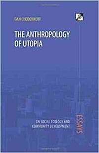 The Anthropology of Utopia: Essays on Social Ecology and Community Development (Paperback)