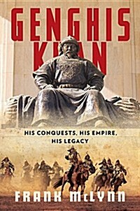 Genghis Khan: His Conquests, His Empire, His Legacy (Hardcover)