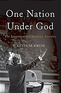 One Nation Under God: How Corporate America Invented Christian America (Hardcover)