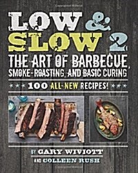 Low & Slow 2: The Art of Barbecue, Smoke-Roasting, and Basic Curing (Paperback)