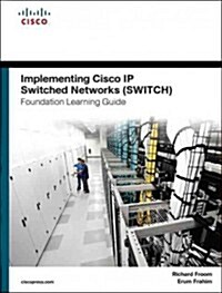 Implementing Cisco IP Switched Networks (Switch) Foundation Learning Guide: (Ccnp Switch 300-115) (Hardcover)